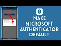 How to Make Microsoft Authenticator Default 2024 Microsoft Authenticator Tutorial
