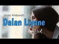 Dalan Liyane (Hendra Kumbara) Cover Woro Widowati | Lirik Video