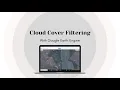 Cloud Cover Filtering Introduction to Google Earth Engine Part 4