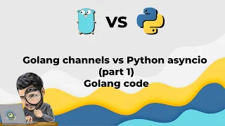 4 Golang channels vs Python asyncio part1 - Golang code