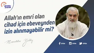 Allah'ın emri olan cihad için ebeveynden izin alınmayabilir mi?