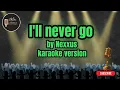 Download Lagu I'll never go - nexxus karaoke verson