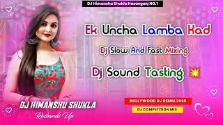 ek uncha lamba kad dj slow and fast mixing dj bollywood 2025 dj himanshu shukla hasanganj