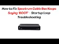How to Fix Spectrum Cable Box Keeps Saying BOOT - Startup Loop Troubleshooting