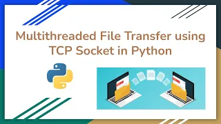 Multithreaded File Transfer using TCP Socket in Python Socket Programming in Python