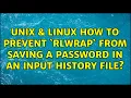 Unix Linux How to prevent rlwrap from saving a password in an input history file