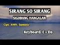 Download Lagu SIRANG SO SIRANG. OPERA BATAK. KEYBOARD. E = Do.