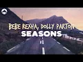 Download Lagu Bebe Rexha, Dolly Parton - Seasons | Lyrics