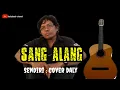 Download Lagu SANG ALANG ,SENDIRI || ROCK 90,AN || COVER  DALY