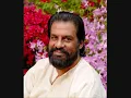 Ksheera sagara shyana- K.J. YESUDAS (in Sopanam)