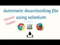 Automate downloading file in Chrome Firefox using Selenium