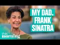 Frank Sinatra s Daughter Opens Up About Life With a Legend This Morning