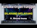 Download Lagu DILARANG MELARANG - H RHOMA IRAMA // KARAOKE ORGEN TUNGGAL