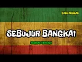 Lagu SEBUJUR BANGKAI ~ RHOMA IRAMA (Reggae Cover)
