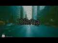 Dilema | Melody senja ft nia kharisma(lirik)