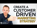 Customer Driven Marketing Strategy - How To Create A Value Driven Marketing Plan