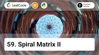 59 Spiral Matrix II LeetCode Medium Python Solution Array Matrix Simulation