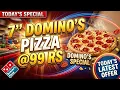 7 DOMINO S PIZZAS for 99 domino s coupon code today Domino s Pizza offer domino s pizza offers