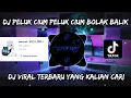 DJ PELUK CIUM PELUK CIUM BOLAK BALIK • DJ VIRAL TERBARU