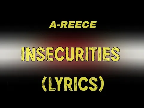 Download MP3 A-Reece - Insecurities (Lyrics)