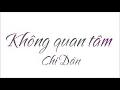 Download Lagu Không Quan Tâm - Chi Dân [ LYRIC VIDEO ] #KQT