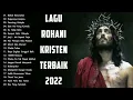 Download Lagu Lagu Rohani Menguatkan Saat Pergumulan Hidup || Lagu Rohani Terbaik 2022 Paling Menyentuh Hati