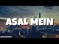 Asal Mein (Lyrics) - Darshan Raval | Indie Music Label - Latest Hit song 2020