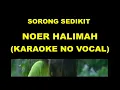 Download Lagu SORONG SEDIKIT - NOER HALIMAH (KARAOKE NO VOCAL)