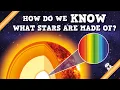 How Do We KNOW What Stars Are Made Of