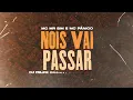 NOIS VAI PASSAR - MC MR BIM E MC PÂNICO ( DJ FELIPE ORIGINAL RONNY DA DZ7 E DJ BIEL DIVULGA )