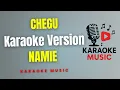 Lagu NAMIE - CHEGU  ( Karaoke Version )