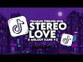 Lagu DJ STEREO LOVE X MELODY V2 STYLE BOOTLEG FULLBASS VIRAL TERBARU