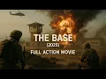 Lagu The Base (2025) | Full Action Movie in HD | Explosive War Thriller