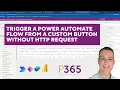 Trigger a Power Automate Flow from a Custom Button without HTTP request
