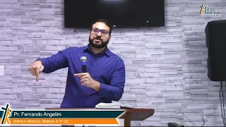 O ensino de Jesus sobre o Divórcio (Mateus 5:31-32) - Pr.  Fernando Angelim