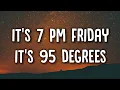 Glorilla - TGIF It s 7 pm Friday it s 95 degrees