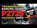 What Is P2725 Obd2 Error Code - Transmission Pressure Solenoid E Fault
