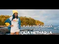 Download Lagu KAKA HATI LEMAH - ONA HETHARUA