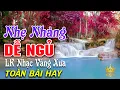 Lagu Bolero Chọn Lọc Cực Êm Tai - LK Nhạc Vàng Xưa Trữ Tình TOÀN BÀI HAY Ru Ngủ Đêm Khuya Cả Xóm Phê