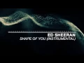 Download Lagu Ed Sheeran - Shape of You - Instrumental (Official)