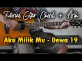 Download Lagu Aku Milik Mu (Dewa 19) | Gitar Tutorial Chord, Lirik