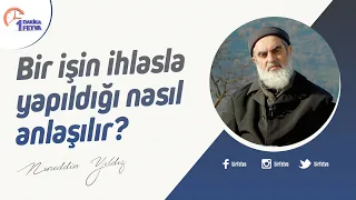 Bir işin ihlasla yapıldığı nasıl anlaşılır?
