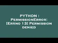 PYTHON PermissionError Errno 13 Permission denied