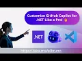 Customize GitHub Copilot for NET Like a Pro