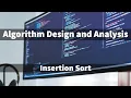 Insertion Sort Algorithm - Algorithm Design and Analysis