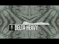Delta Heavy - Ecstasy