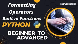3 7 Formatting Operators in Python Built in Functions Python from Scratch knowledge4skill
