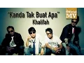 Lagu Khalifah - Kanda Tak Buat Apa (Official Music Video)