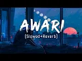 Awari  [ Slowed+Reverb] | Ek Villain | MusicLyrics