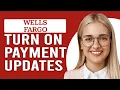 How To Turn On Payment Updates On Wells Fargo How Do I Turn On Payment Notification On Wells Fargo